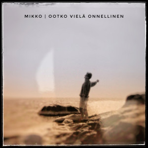 收聽Mikko的Ootko Vielä Onnellinen歌詞歌曲