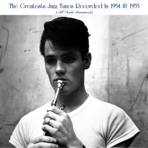 Album The Greatests Jazz Tunes Recorded In 1954 & 1955 (All Tracks Remastered) from Various
