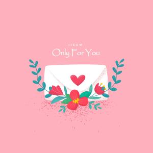 Only For You