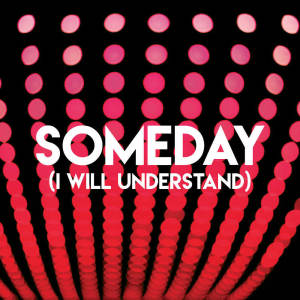 收聽Sassydee的Someday (I Will Understand)歌詞歌曲