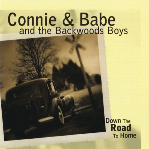 ดาวน์โหลดและฟังเพลง Down The Road To Home พร้อมเนื้อเพลงจาก Connie & Babe And The Backwoods Boys