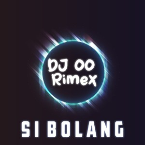 Listen to Si Bolang (Remix) song with lyrics from DJ OO RIMEX