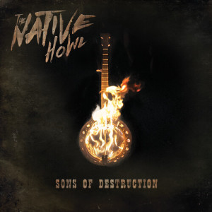 อัลบัม Sons of Destruction (Explicit) ศิลปิน The Native Howl