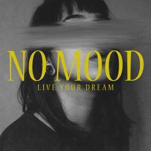 Album Live Your Dream from No Mood