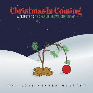 ดาวน์โหลดและฟังเพลง Christmas Time Is Here พร้อมเนื้อเพลงจาก The Lori Mechem Quartet