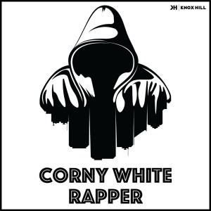 Knox Hill的专辑Corny White Rapper (Explicit)