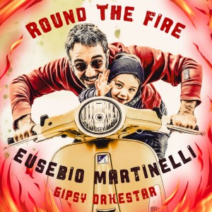 Listen to Round The Fire song with lyrics from Eusebio Martinelli Gipsy OrkeStar