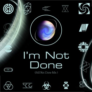 I'm Not Done (Still Not Done Mix)