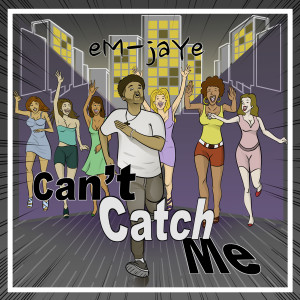 Listen to Can't Catch Me (Explicit) song with lyrics from eM-jaYe