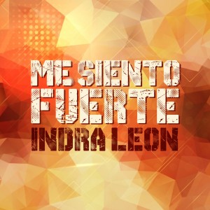 Indra León的專輯Me Siento Fuerte
