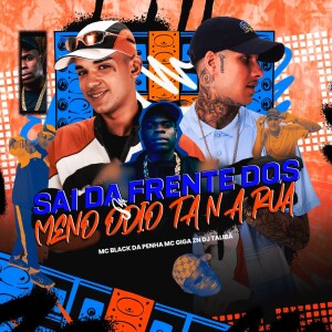 SAI DA FRENTE DOS MENO, ÓDIO TA NA RUA (Explicit) dari DJ TALIBÃ