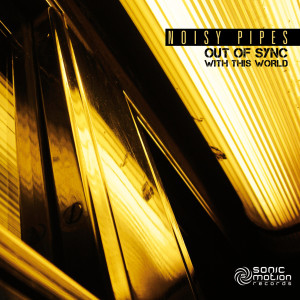 Album Out Of Sync With This World from Noisy Pipes