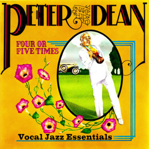 Peter “Snake Hips” Dean的專輯Four or Five Times - Vocal Jazz Essentials