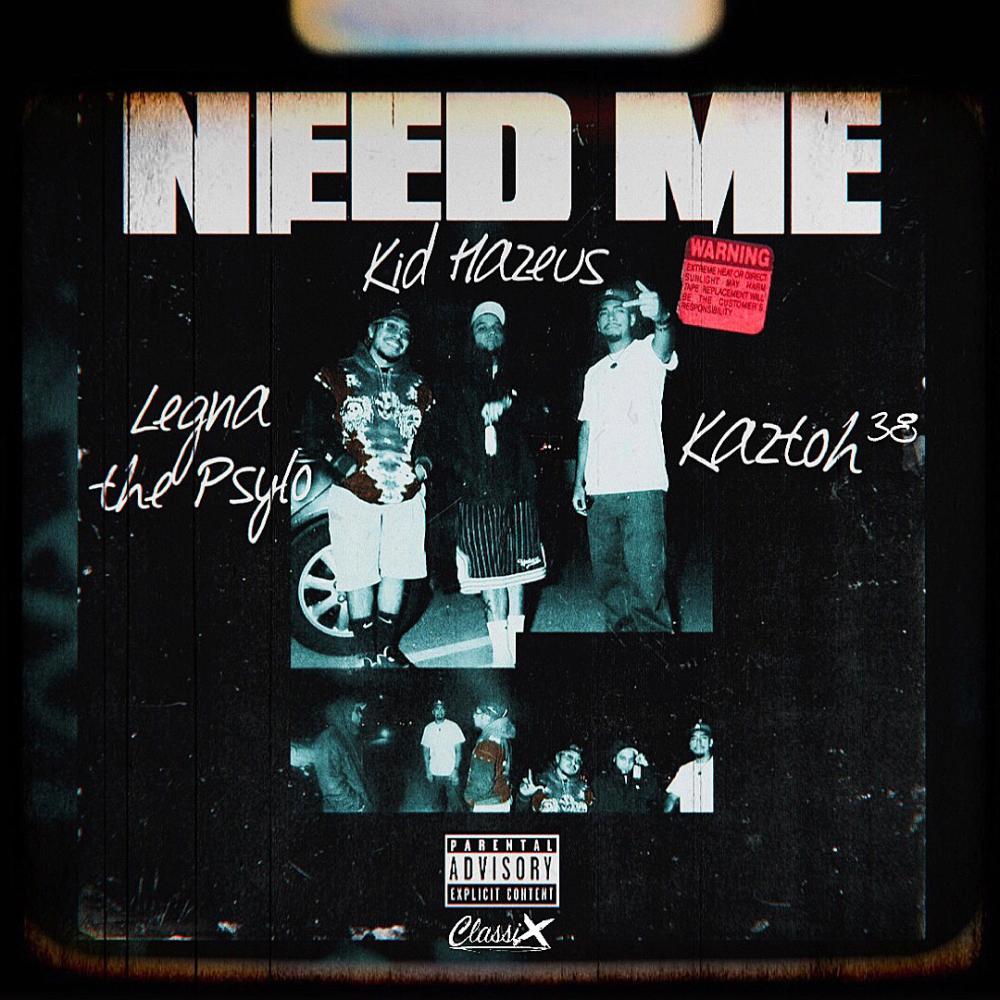 Need Me (feat. Legna the Psylo & Kaztoh38) (Explicit)