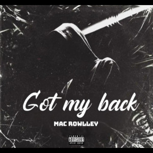 Listen to Got My Back (Explicit) song with lyrics from Mac Rowlley