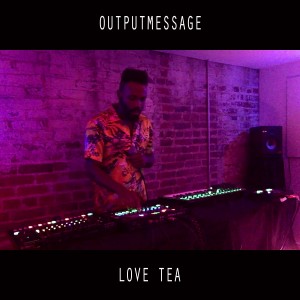 Outputmessage的專輯Love Tea (Explicit)
