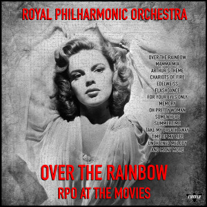 Royal Philharmonic Orchestra的專輯Royal Philharmonic Orchestra - Over the Rainbow - RPO at the Movies