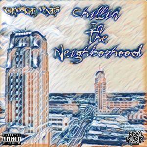 ดาวน์โหลดและฟังเพลง Chillin' In The Neighborhood (Explicit) พร้อมเนื้อเพลงจาก George Vines