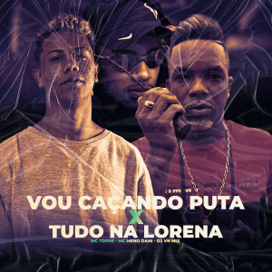 ดาวน์โหลดและฟังเพลง VOU CAÇANDO PUTA x TUDO NA LORENA (Explicit) พร้อมเนื้อเพลงจาก Mc Trope