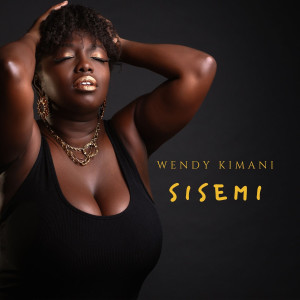 Listen to Sisemi song with lyrics from Wendy Kimani