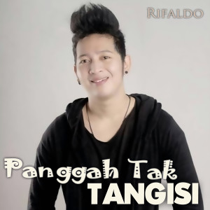 Listen to Panggah Tak Tangisi song with lyrics from Rifaldo