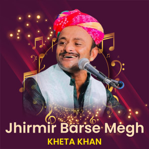 Listen to Jhirmir Barse Megh song with lyrics from Kheta Khan