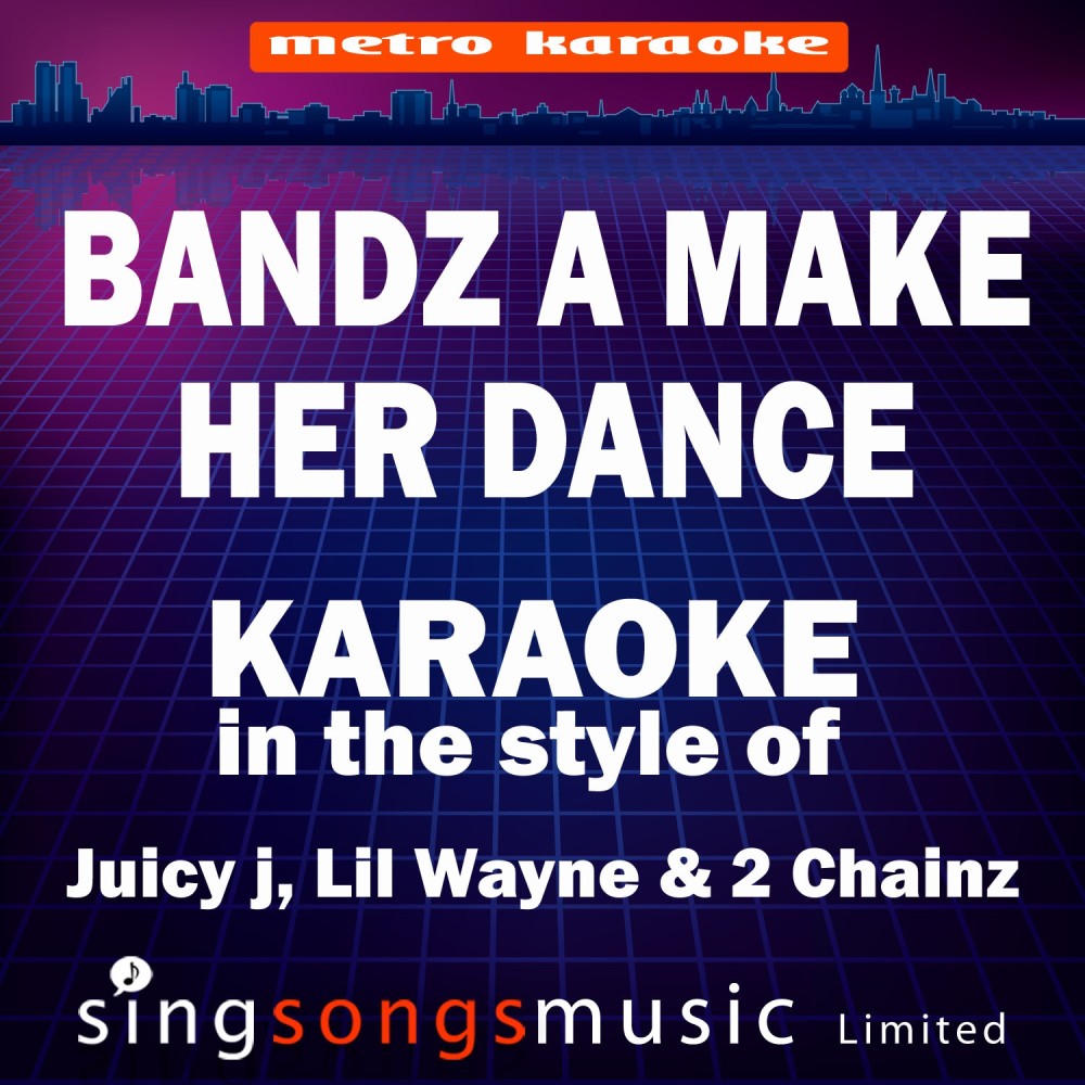 Bandz a Make Her Dance (Originally Performed By Juicy J & Lil Wayne & 2 Chainz) [Karaoke Audio Version] (Karaoke Audio Version)