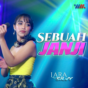 Dengarkan Sebuah Janji lagu dari Lara Silvy dengan lirik