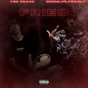 收聽YBK Draco的Fried (feat. ggsmlihlpeanut|Explicit)歌詞歌曲