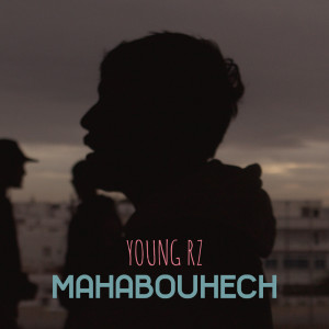 收聽Young RZ的Mahabouhech歌詞歌曲