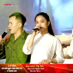 Listen to Qua Miền Tây Bắc (Lễ Kỷ Niệm 100 Năm Ngày Sinh Đồng Chí Lê Quang Đạo) song with lyrics from Tốp Ca