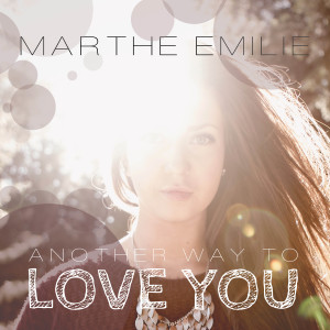 ดาวน์โหลดและฟังเพลง Another Way to Love You พร้อมเนื้อเพลงจาก Marthe Emilie