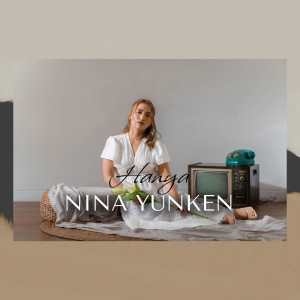 Dengarkan Hanya lagu dari Nina Yunken dengan lirik