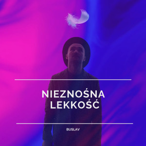 Buslav的專輯Nieznośna Lekkość (Radio edit)
