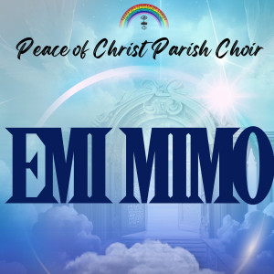收听Peace of Christ Parish Choir的Emi Mimo歌词歌曲