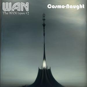 W.A.N.的專輯Cosmo-Naught (The WAN Tapes #2)