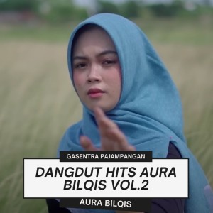 Gasentra Pajampangan的专辑Dangdut Hits Aura Bilqis Vol.2