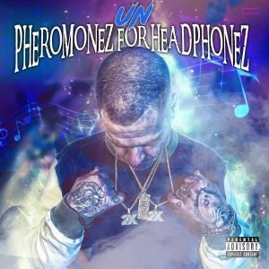 UN的專輯Pheromonez For Headphonez (Explicit)