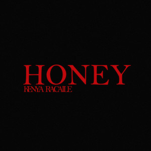 Listen to Honey (Explicit) song with lyrics from Kenya Racaile