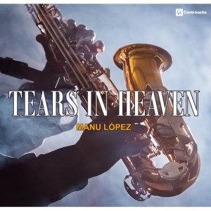 收聽Manu López的Tears in Heaven (Saxophone Mix)歌詞歌曲