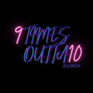 Album 9 Times Outta 10 (Remix) from Litty-X