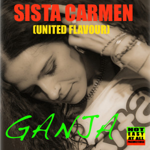 Listen to Ganja (Explicit) song with lyrics from Sista Carmen (United Flavour)