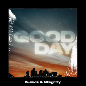 收聽BLewis & Ntegrity的Good Day歌詞歌曲
