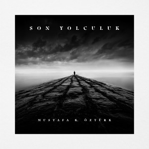 Mustafa K Öztürk的專輯Son Yolculuk