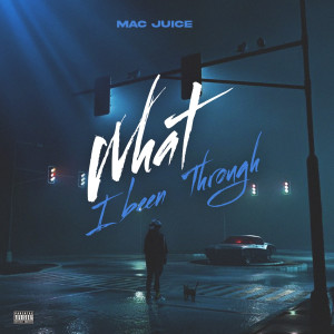 Listen to What I Been Through (Explicit) song with lyrics from Mac Juice