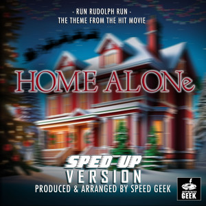 Run Rudolph Run (From "Home Alone") (Sped-Up Version)