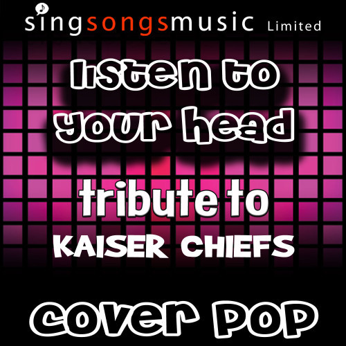 Listen to Your Head (Tribute to Kaiser Chiefs)