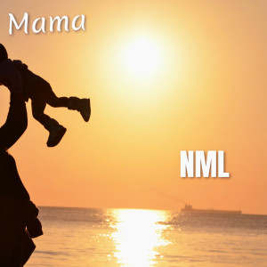 收聽NML的MAMA歌詞歌曲