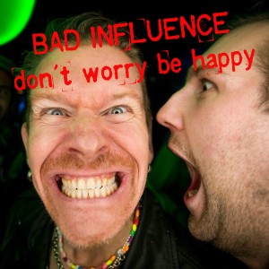 ดาวน์โหลดและฟังเพลง Don't Worry Be Happy (其他) พร้อมเนื้อเพลงจาก Bad Influence