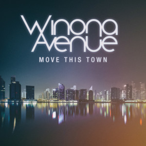 ดาวน์โหลดและฟังเพลง Move This Town พร้อมเนื้อเพลงจาก Winona Avenue